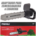 KIT MOTOSSERRA - ADAPTADOR PARA ESMERILHADEIRA E LIXADEIRA